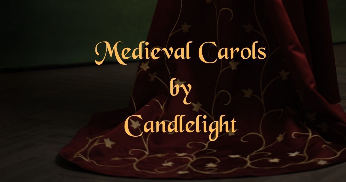Medieval Carols by Candlelight Medieval Carols by Candlelight